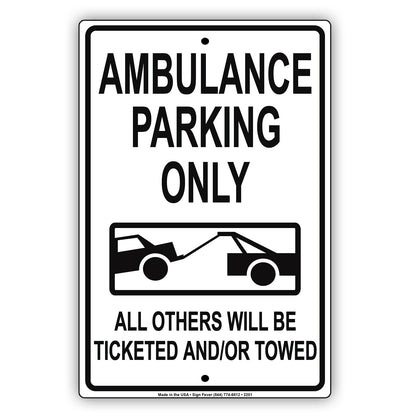 Ambulance Parking Only All Others Will Be Ticketed And Or Towed Reserved Alert Notice Aluminum