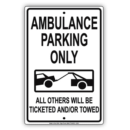 Ambulance Parking Only All Others Will Be Ticketed And Or Towed Reserved Alert Notice Aluminum