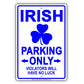 Irish Parking Only Violators Will Have No Luck With Graphic Hilarious Jokes Funny Novelty Aluminum