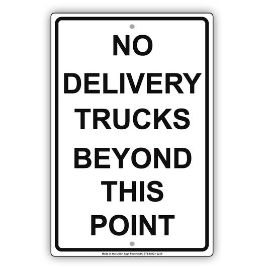 No Delivery Trucks Beyond This Point Restriction Zone Alert Caution Warning Notice Aluminum