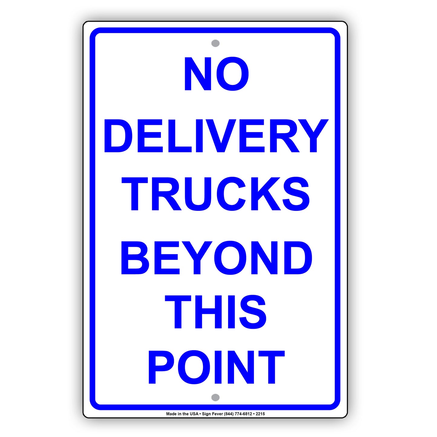 No Delivery Trucks Beyond This Point Restriction Zone Alert Caution Warning Notice Aluminum