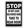 Stop Do Not Leave Deliveries Here Take To Rear Door Sign