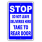 Stop Do Not Leave Deliveries Here Take To Rear Door Sign
