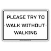 Please Try To Walk Without Walking Sign