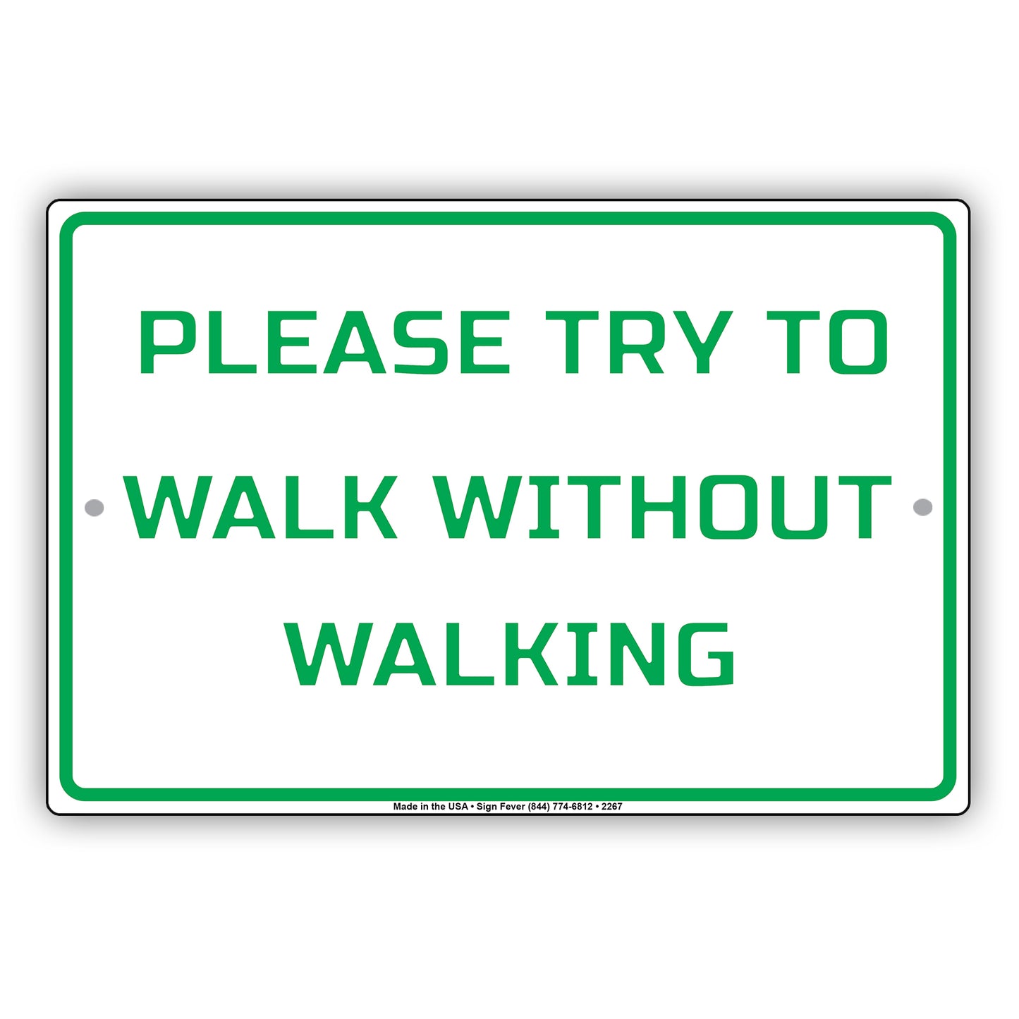 Please Try To Walk Without Walking Sign