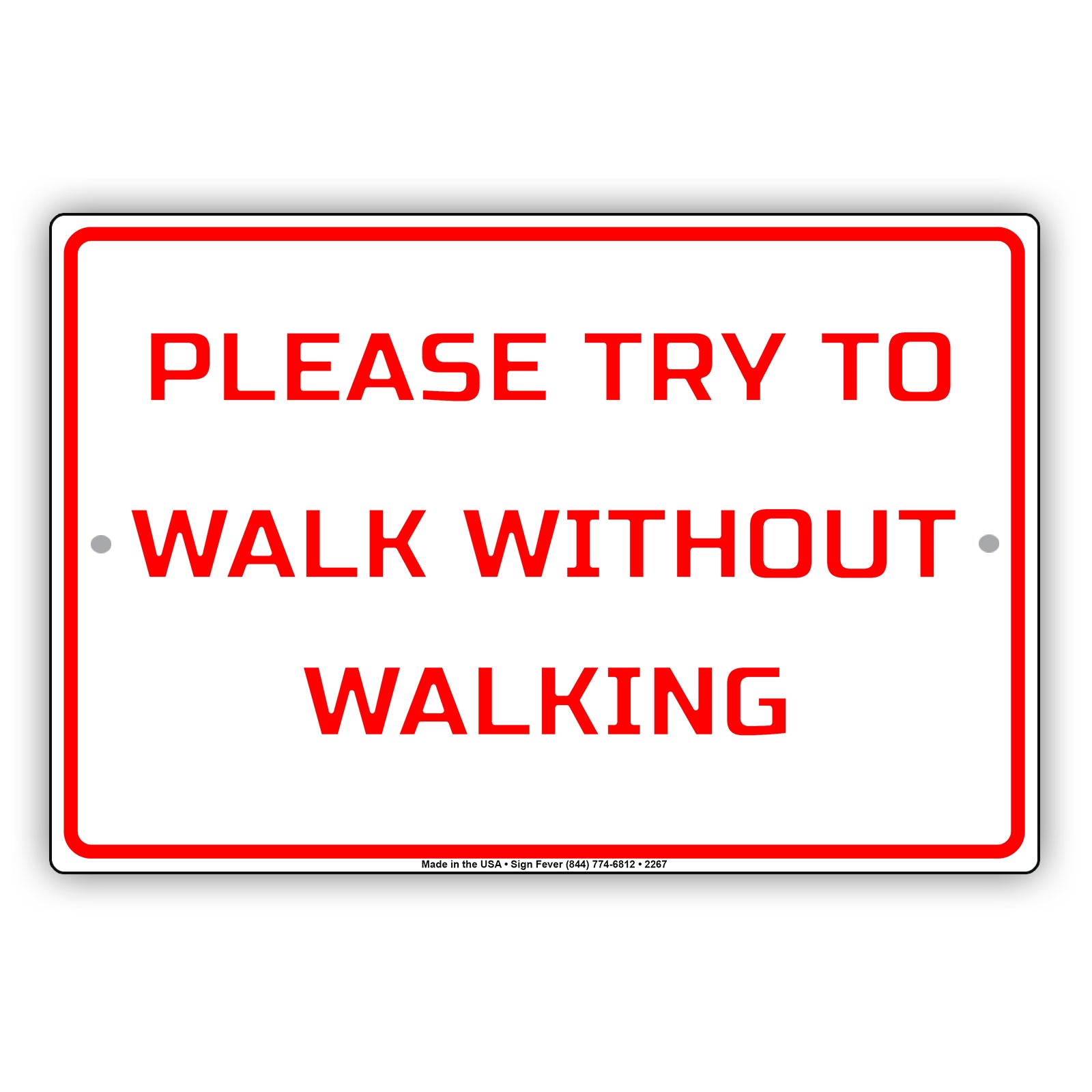 Please Try To Walk Without Walking Sign