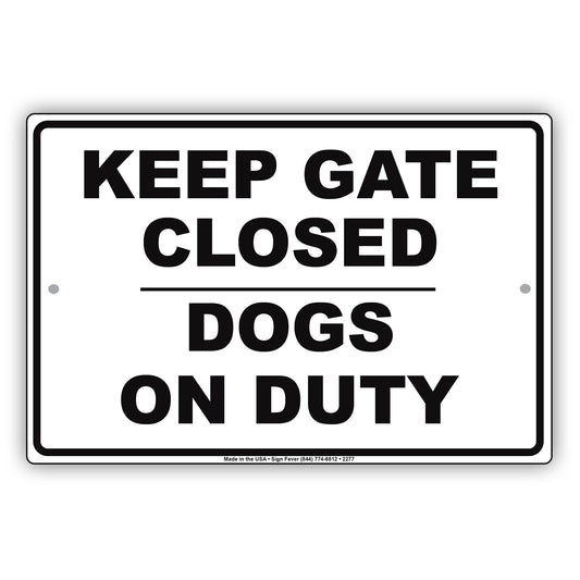 Keep Gate Closed Dogs On Duty Personal Protection Safety Alert Caution Warning Aluminum
