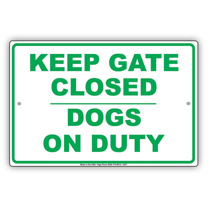 Keep Gate Closed Dogs On Duty Personal Protection Safety Alert Caution Warning Aluminum