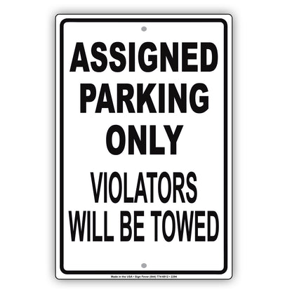 Assigned Parking Only Violators Will Be Towed Restricted Spot Alert Caution Warning Notice Aluminum