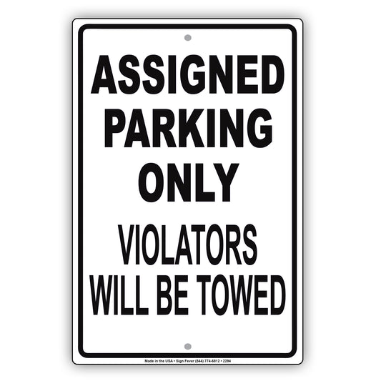 Assigned Parking Only Violators Will Be Towed Restricted Spot Alert Caution Warning Notice Aluminum