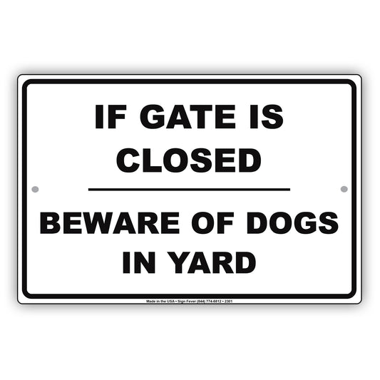 If Gate Is Closed Beware Of Dogs In Yard Hilarious Epic Funny Animal Novelty Alert Notice Aluminum