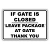 If Gate Is Closed Leave Package At Gate Thank You Courtesy Alert Attention Caution Notice Aluminum