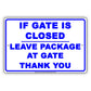 If Gate Is Closed Leave Package At Gate Thank You Courtesy Alert Attention Caution Notice Aluminum