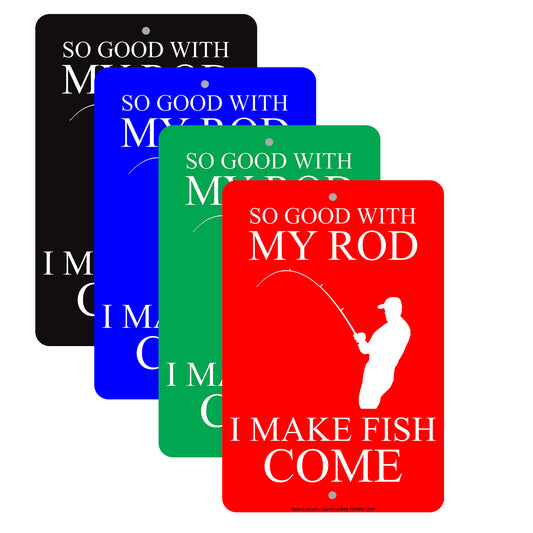 So Good With My Rod I Make Fish Come Fishing Enthusiast Hilarious Epic Funny Novelty Alert Aluminum