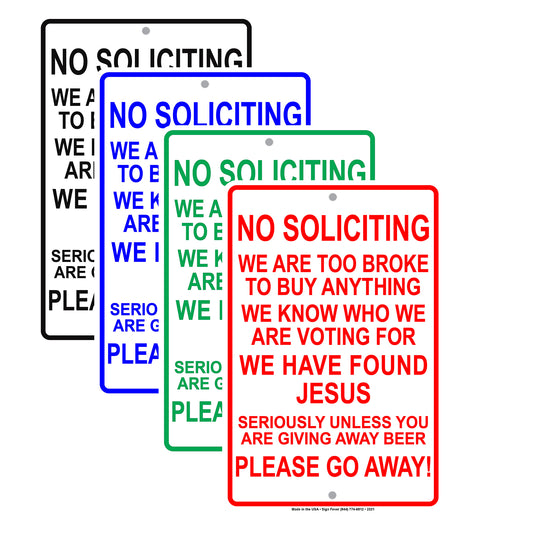 No Soliciting We Are To Broke To Buy Anything We Know Who We Are Voting For We Have Found Jesus Please Go Away Alert Aluminum Metal Streer Sign Plate