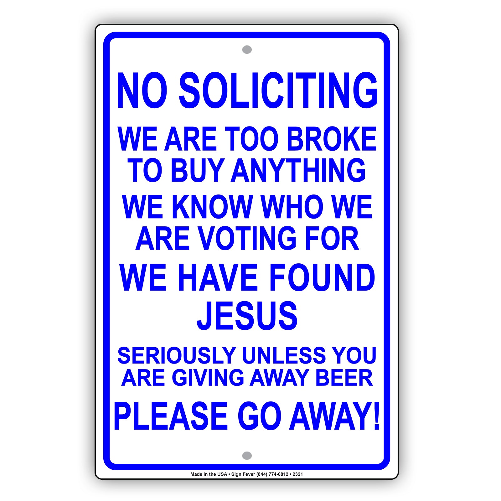 No Soliciting We Are To Broke To Buy Anything We Know Who We Are Voting For We Have Found Jesus Please Go Away Alert Aluminum Metal Streer Sign Plate