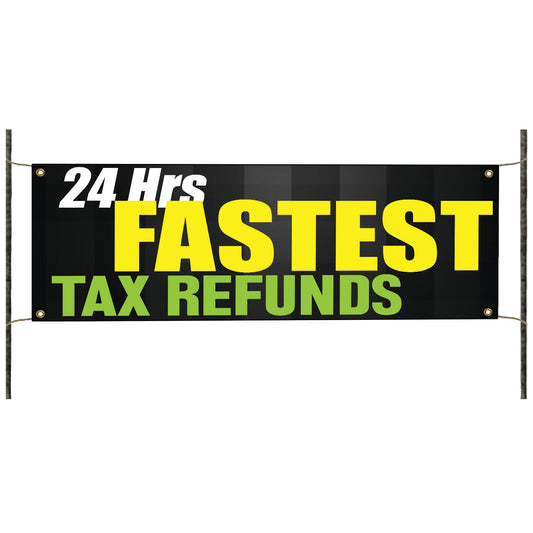 24-Hrs Fastest Tax Refunds Vinyl Banner Sign