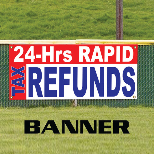 24-Hrs Rapid Tax Refunds Vinyl Banner Sign
