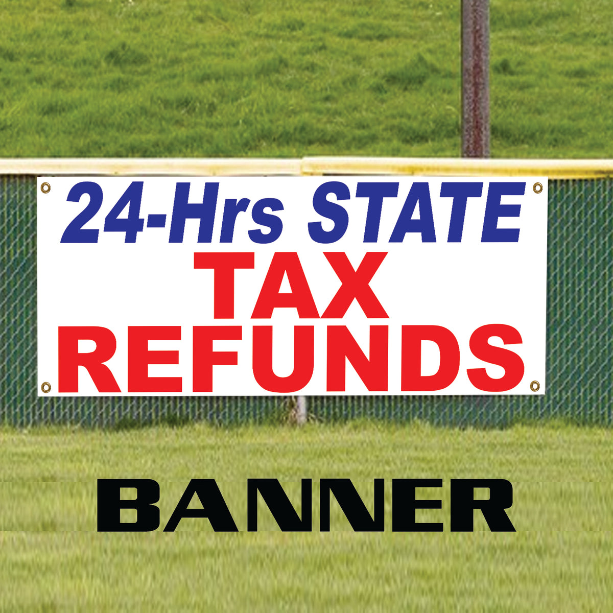 24-Hrs State Tax Refunds Vinyl Banner Sign