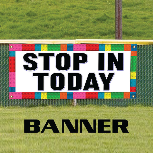 Stop In Today Business Advertising Marketing Vinyl Banner Sign