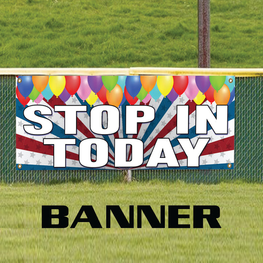 Stop In Today Advertising Marketing Vinyl Banner Sign