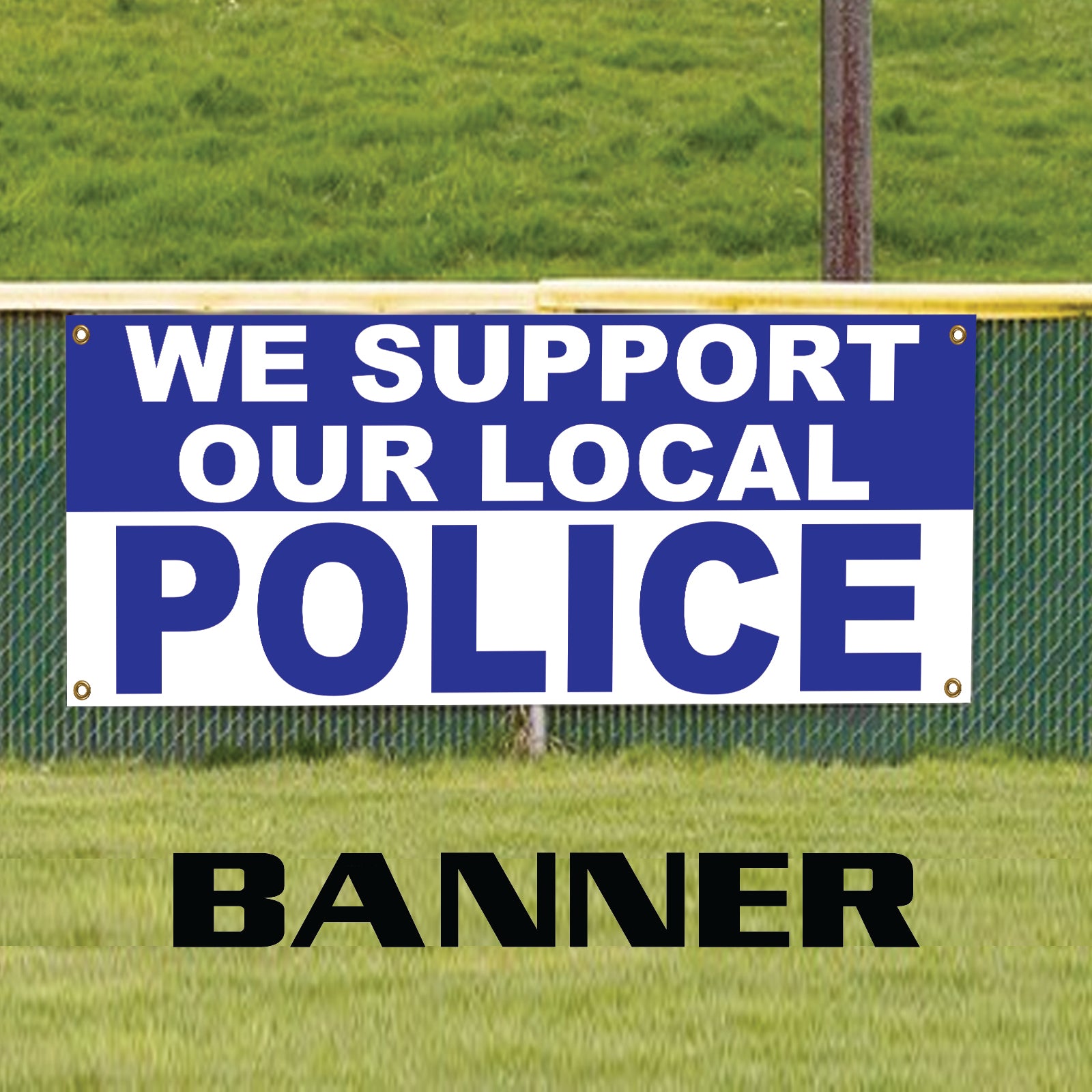 We Support Our Local Police Advertising Vinyl Banner Sign