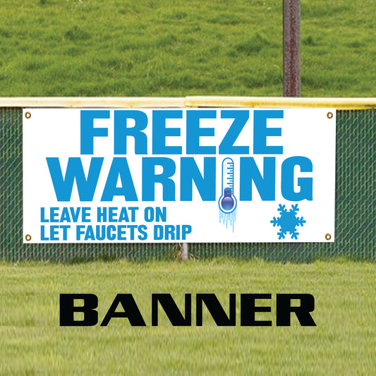 Freeze Warning Leave Heat On Let Faucets Drip Advertising Vinyl Banner Sign