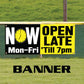 Now Open Late Vinyl Banner Sign