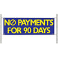 No Payments For 90 Days Vinyl Banner Sign