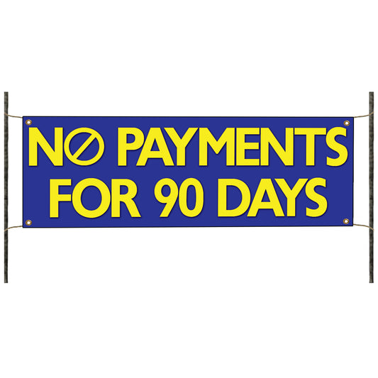No Payments For 90 Days Vinyl Banner Sign