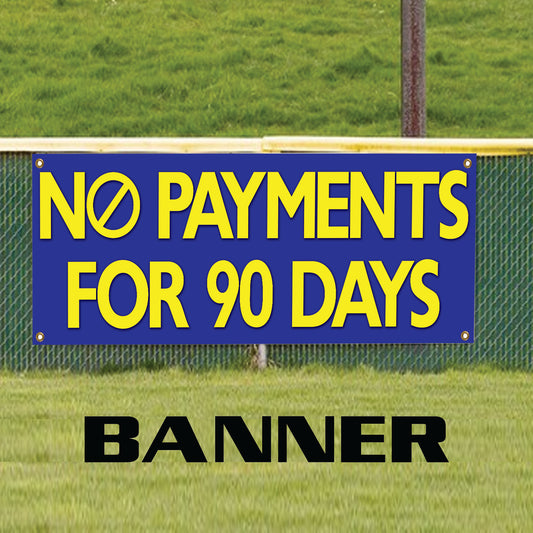 No Payments For 90 Days Vinyl Banner Sign