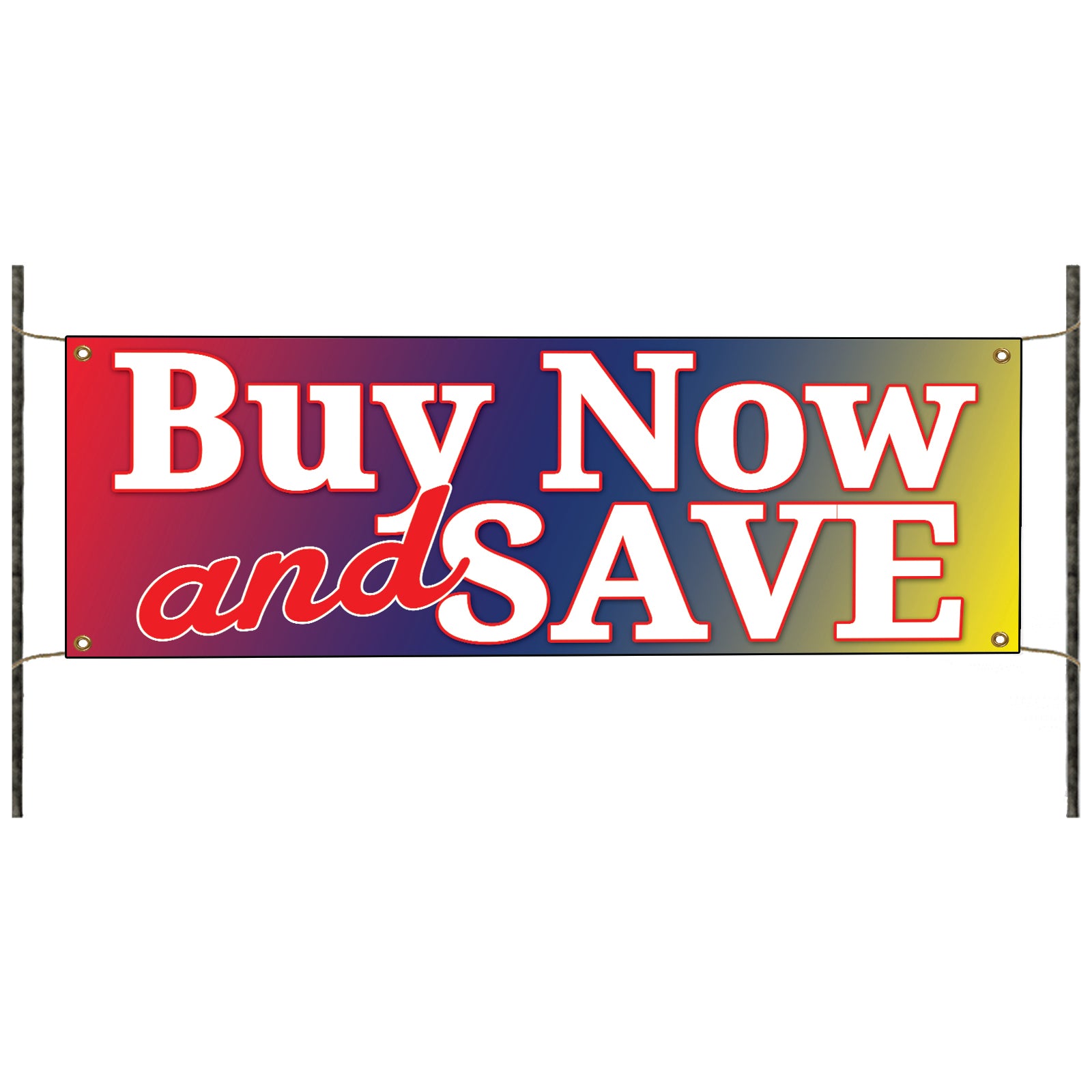 Buy Now And Save Vinyl Banner Sign