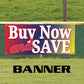 Buy Now And Save Vinyl Banner Sign