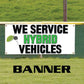 We Service Hybrid Vehicles Vinyl Banner Sign