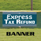 Express Tax Refund Vinyl Banner Sign