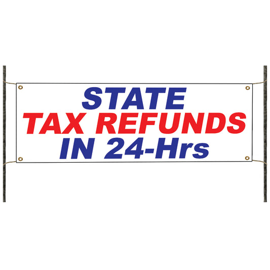State Tax Refund In 24-Hrs Vinyl Banner Sign