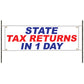 State Tax Refund In 1 Day Vinyl Banner Sign