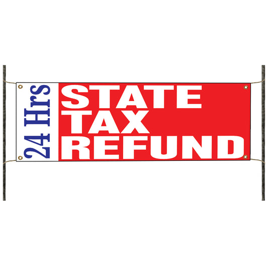 24-Hrs State Tax Refunds Vinyl Banner Sign