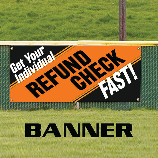 Get Your Individual Refund Check Fast Vinyl Banner Sign
