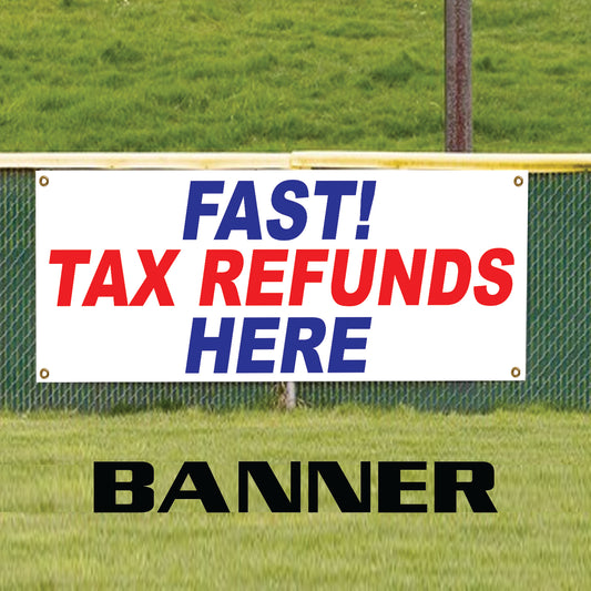 Fast Tax Refunds Here Banner Sign