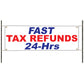 Fast Tax Refund 24-Hrs Banner Sign