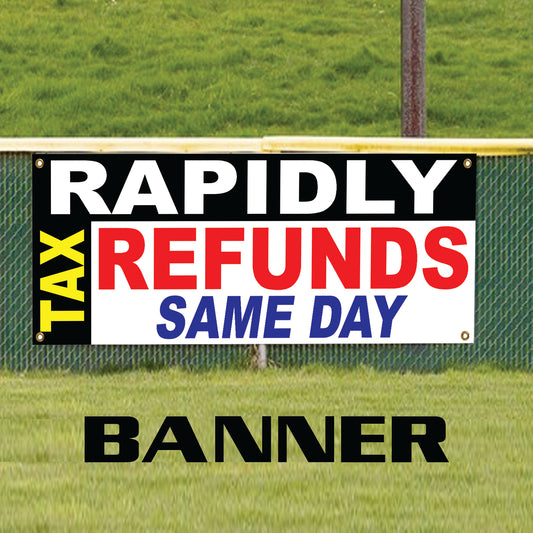 Tax Rapidly Refunds Same Day Vinyl Banner Sign