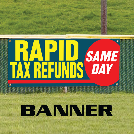 Rapid Tax Refunds Same Day Vinyl Banner Sign