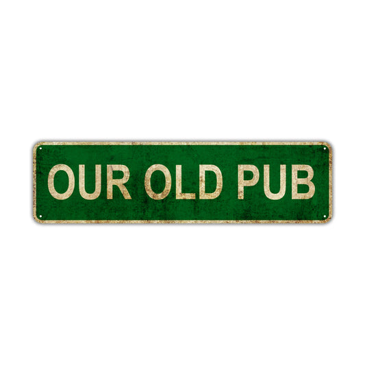 Our Old Pub Vintage Retro Street Novelty Sign Rustic Metal Aluminum Decor Wall Man Shop Cave Bar Gift