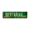 Libertarian Way Vintage Retro Street Novelty Sign Rustic Metal Aluminum Decor Wall Man Shop Cave Bar Gift