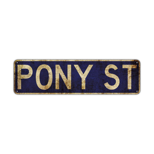 Pony St Vintage Retro Street Novelty Sign Rustic Metal Aluminum Decor Wall Man Shop Cave Bar Gift