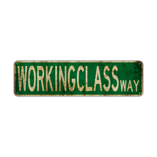 Working Class Way Vintage Retro Street Novelty Sign Rustic Metal Aluminum Decor Wall Man Shop Cave Bar Gift