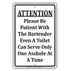 Attention Please Be Patient With The Bartender Even A Toilet Can Serve Funny Aluminum