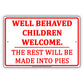 Well Behaved Children Welcome The Rest Will Be Made Into Pies Humor Jokes Funny Aluminum