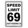 Speed Limit 69 Just Kidding 35 MPH Humor Dirty Jokes Funny Warning Notice Aluminum